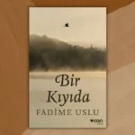 Fadime Uslu’dan yeni öykü kitabı: Bir Kıyıda Fadime Uslu'nun Bir Kıyıda kitabının ön kapağı
