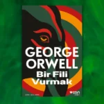 George Orwell’den güçlü, canlı, kışkırtıcı denemeler: Bir Fili Vurmak George Orwell - Bir Fili Vurmak kapak